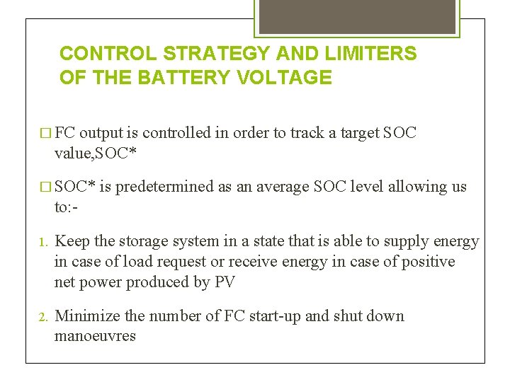 CONTROL STRATEGY AND LIMITERS OF THE BATTERY VOLTAGE � FC output is controlled in