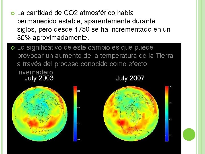 La cantidad de CO 2 atmosférico había permanecido estable, aparentemente durante siglos, pero desde