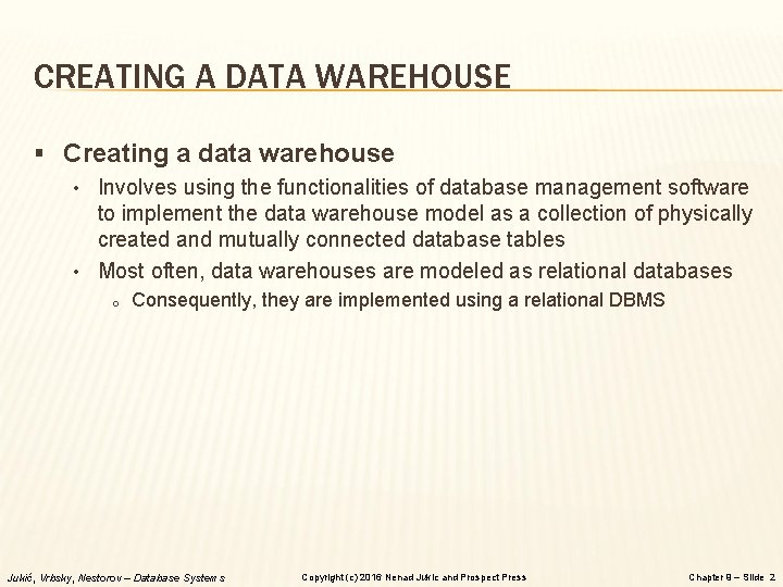 CREATING A DATA WAREHOUSE § Creating a data warehouse • Involves using the functionalities