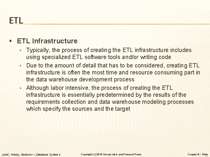 ETL § ETL Infrastructure • Typically, the process of creating the ETL infrastructure includes