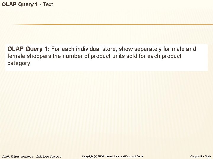 OLAP Query 1 - Text OLAP Query 1: For each individual store, show separately