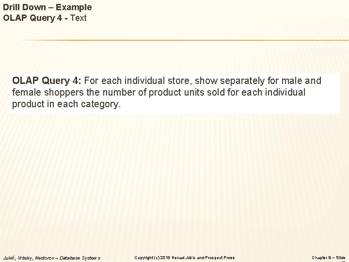 Drill Down – Example OLAP Query 4 - Text OLAP Query 4: For each