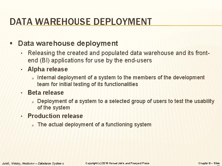 DATA WAREHOUSE DEPLOYMENT § Data warehouse deployment • Releasing the created and populated data