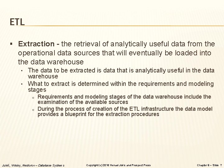 ETL § Extraction - the retrieval of analytically useful data from the operational data