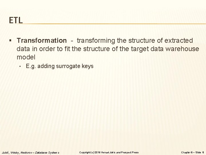 ETL § Transformation - transforming the structure of extracted data in order to fit