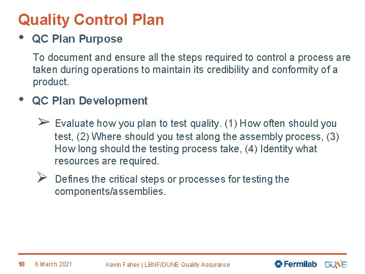 Quality Control Plan • QC Plan Purpose To document and ensure all the steps