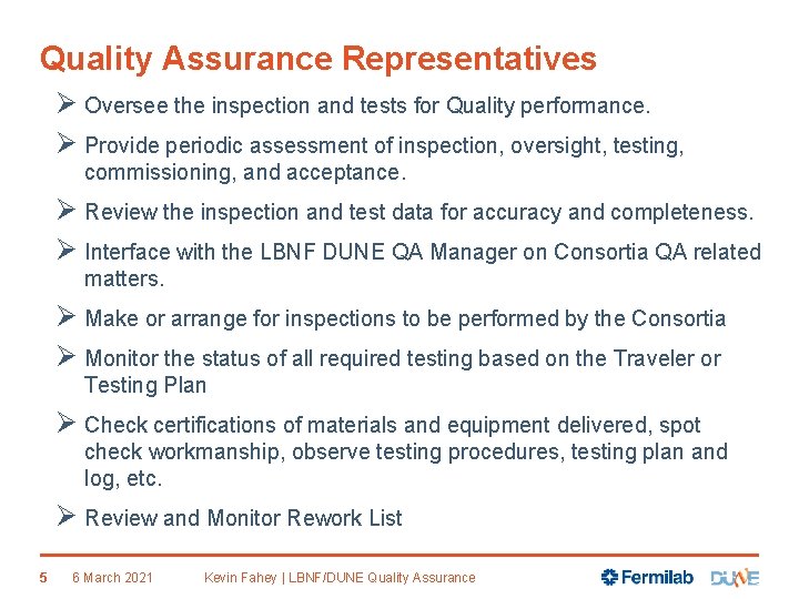 Quality Assurance Representatives Ø Oversee the inspection and tests for Quality performance. Ø Provide