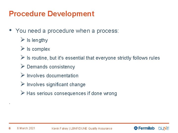 Procedure Development • You need a procedure when a process: Ø Is lengthy Ø