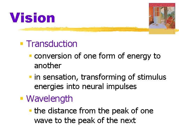 Vision § Transduction § conversion of one form of energy to another § in