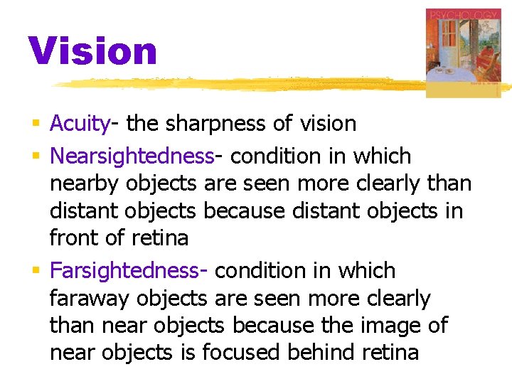 Vision § Acuity- the sharpness of vision § Nearsightedness- condition in which nearby objects