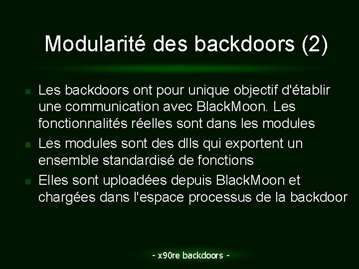 Modularité des backdoors (2) n n n Les backdoors ont pour unique objectif d'établir