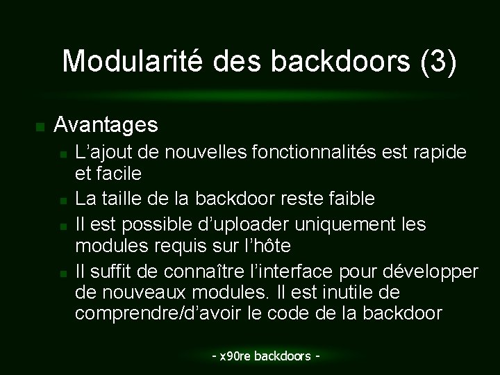 Modularité des backdoors (3) n Avantages n n L’ajout de nouvelles fonctionnalités est rapide