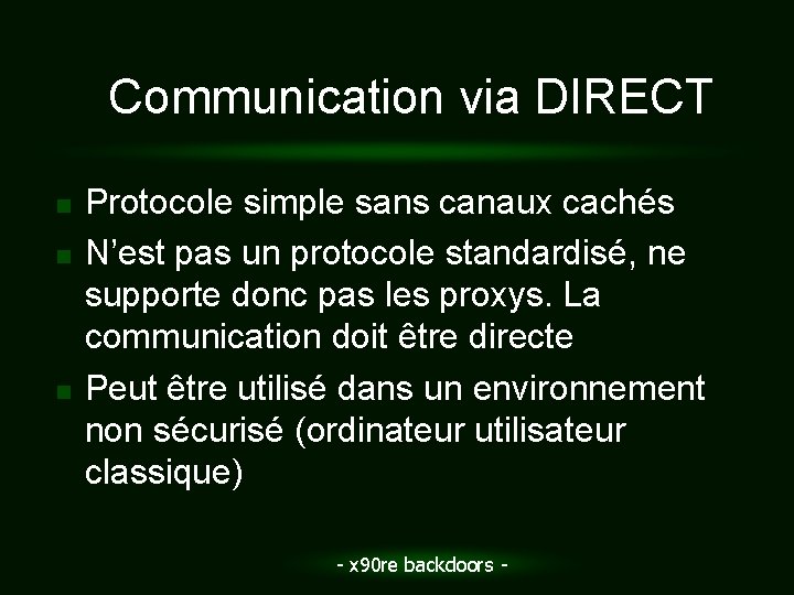 Communication via DIRECT n n n Protocole simple sans canaux cachés N’est pas un