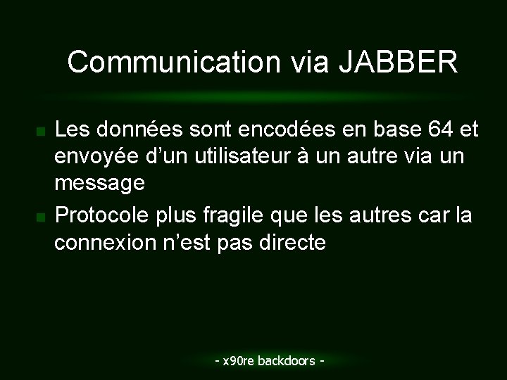 Communication via JABBER n n Les données sont encodées en base 64 et envoyée