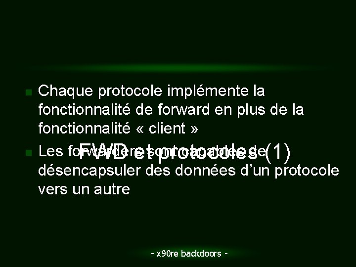 n n Chaque protocole implémente la fonctionnalité de forward en plus de la fonctionnalité