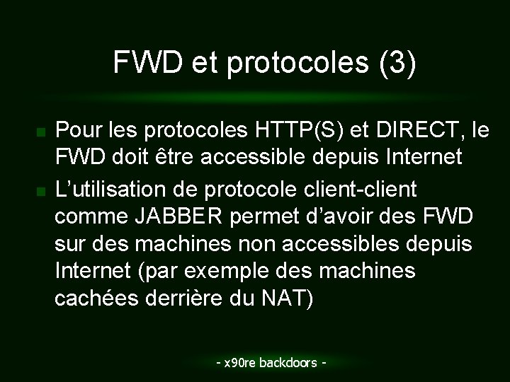 FWD et protocoles (3) n n Pour les protocoles HTTP(S) et DIRECT, le FWD