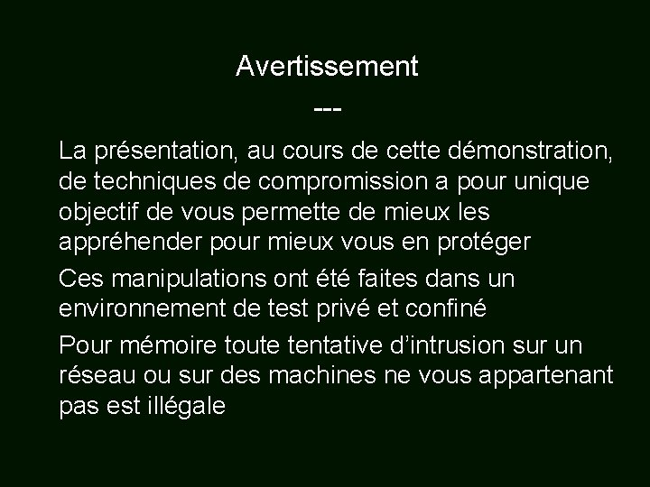 Avertissement --La présentation, au cours de cette démonstration, de techniques de compromission a pour