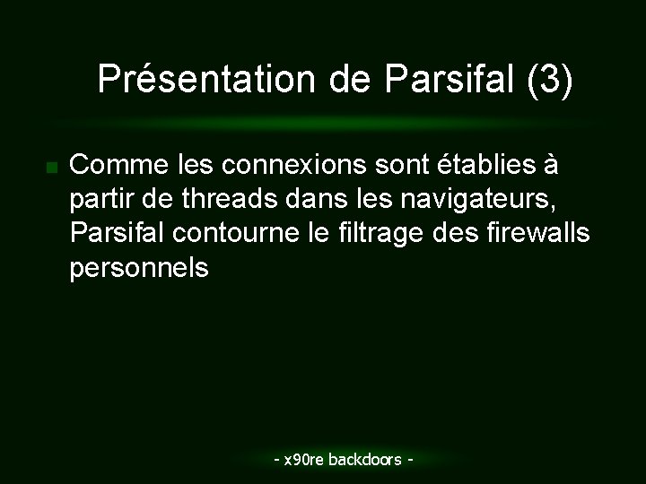 Présentation de Parsifal (3) n Comme les connexions sont établies à partir de threads