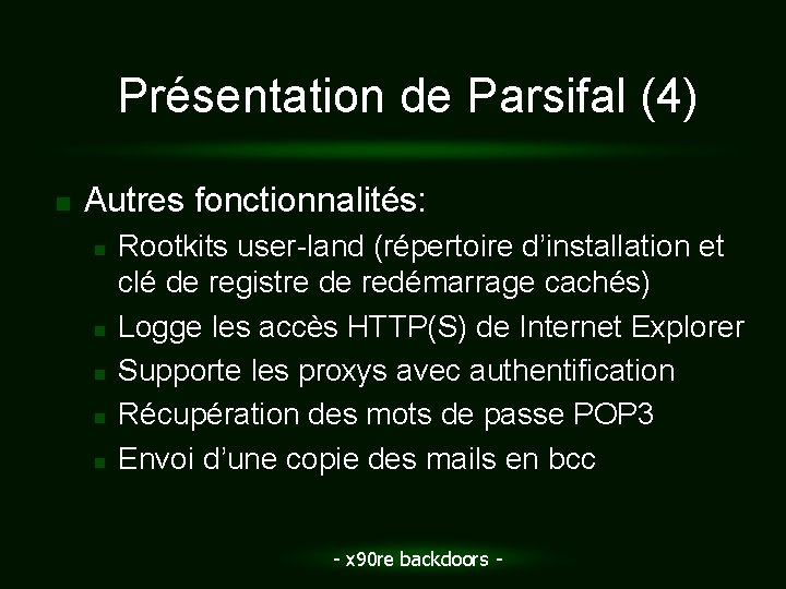 Présentation de Parsifal (4) n Autres fonctionnalités: n n n Rootkits user-land (répertoire d’installation