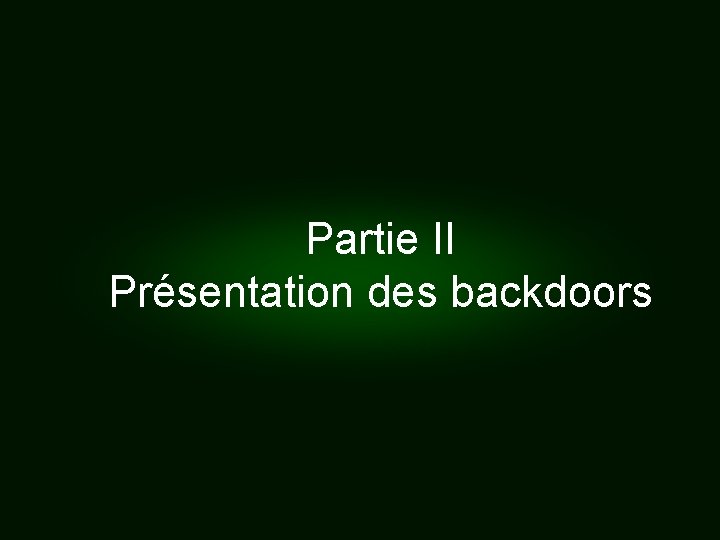 Partie II Présentation des backdoors 