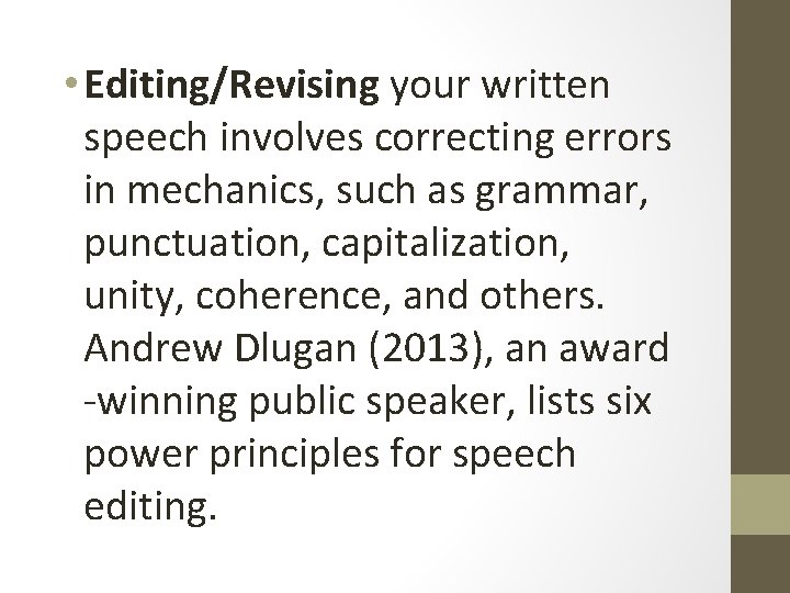  • Editing/Revising your written speech involves correcting errors in mechanics, such as grammar,