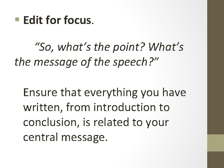 § Edit for focus. “So, what’s the point? What’s the message of the speech?