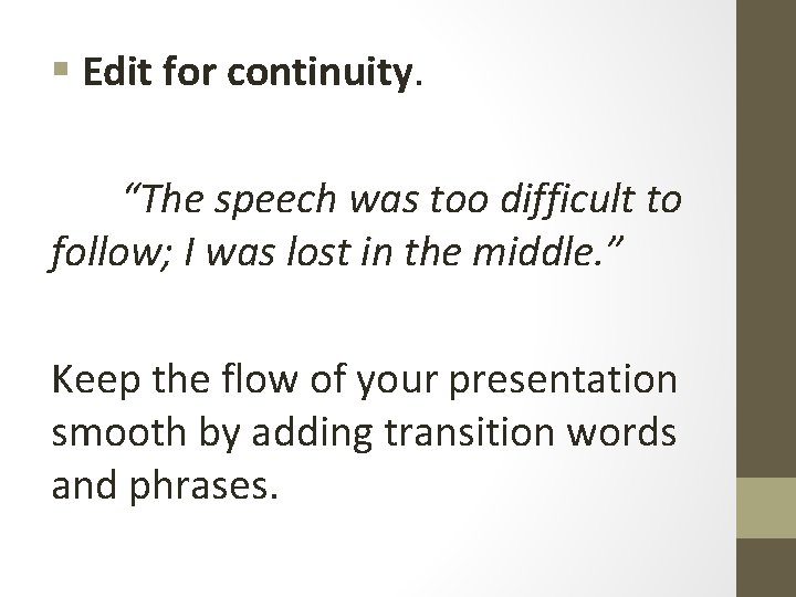 § Edit for continuity. “The speech was too difficult to follow; I was lost