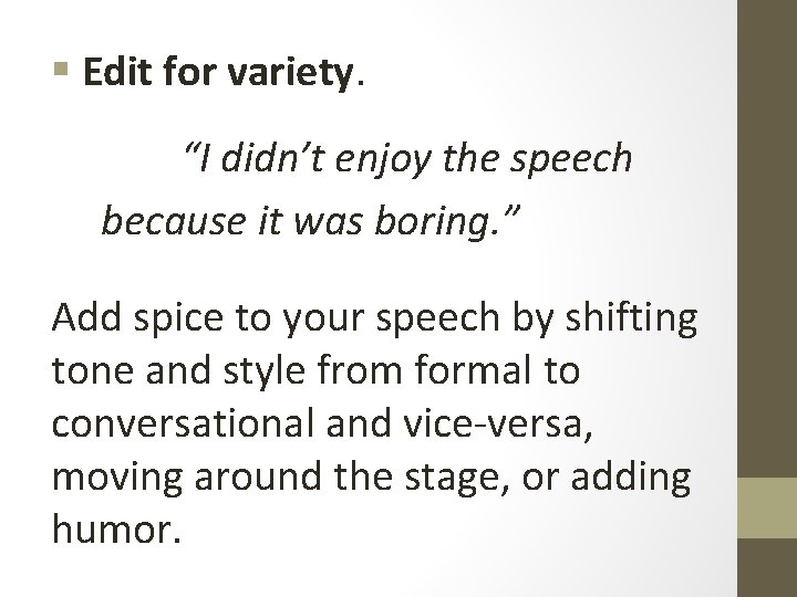 § Edit for variety. “I didn’t enjoy the speech because it was boring. ”