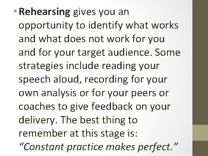  • Rehearsing gives you an opportunity to identify what works and what does