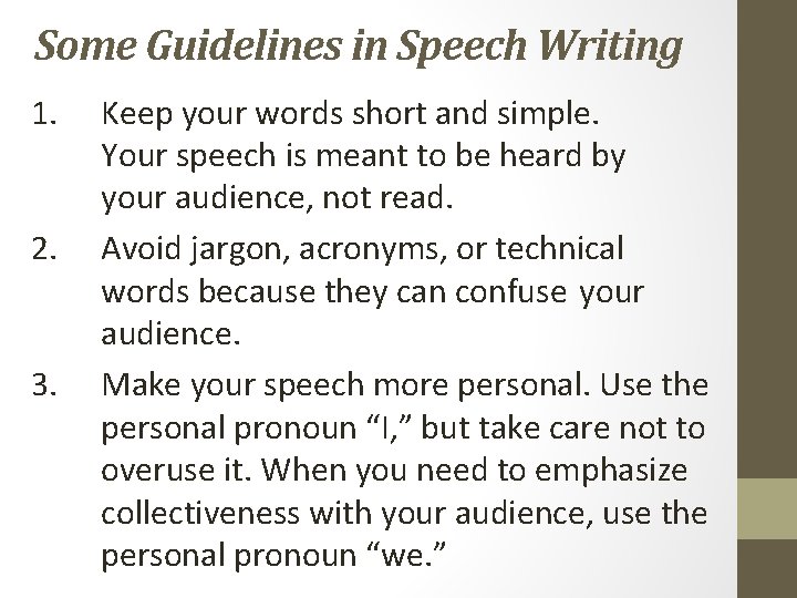 Some Guidelines in Speech Writing 1. 2. 3. Keep your words short and simple.