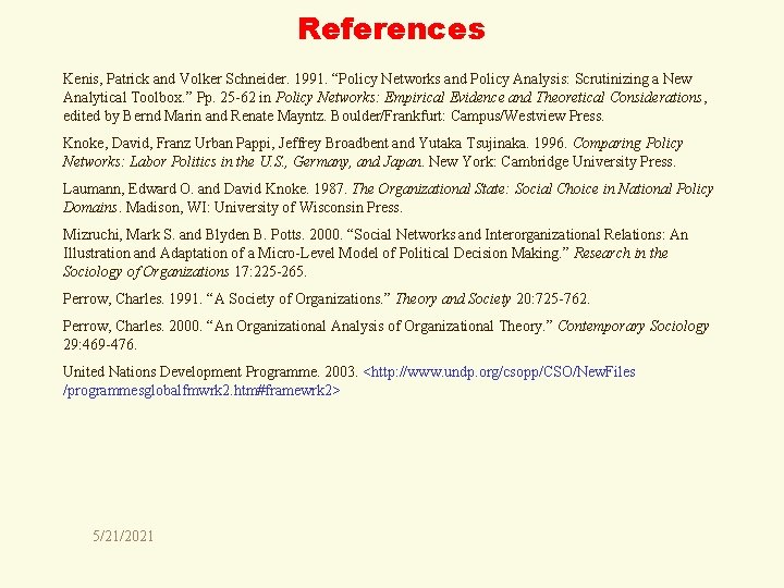 References Kenis, Patrick and Volker Schneider. 1991. “Policy Networks and Policy Analysis: Scrutinizing a