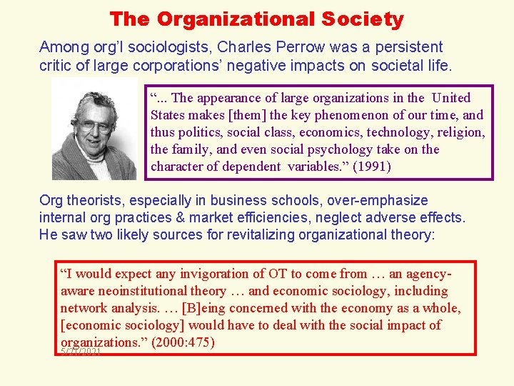 The Organizational Society Among org’l sociologists, Charles Perrow was a persistent critic of large