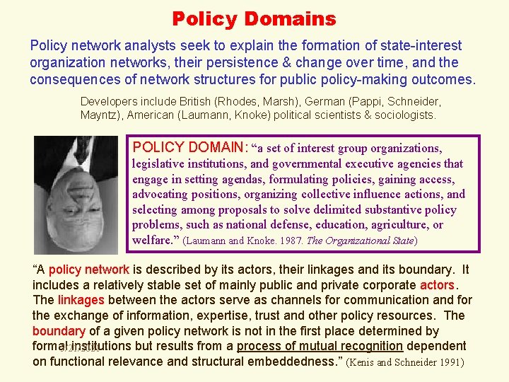 Policy Domains Policy network analysts seek to explain the formation of state-interest organization networks,