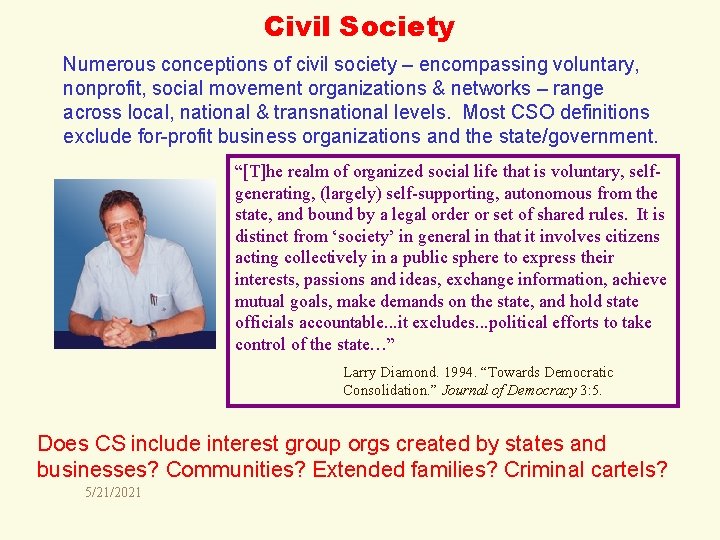 Civil Society Numerous conceptions of civil society – encompassing voluntary, nonprofit, social movement organizations