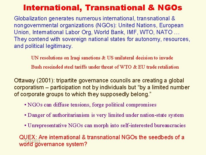 International, Transnational & NGOs Globalization generates numerous international, transnational & nongovernmental organizations (NGOs): United