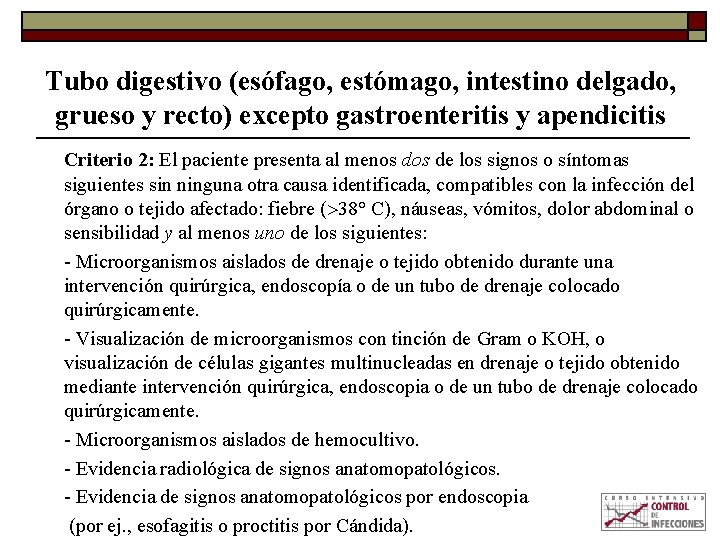 Tubo digestivo (esófago, estómago, intestino delgado, grueso y recto) excepto gastroenteritis y apendicitis Criterio