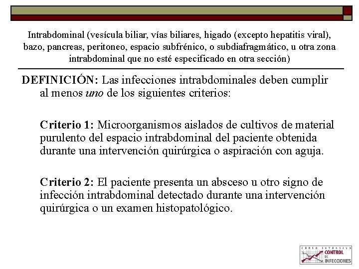 Intrabdominal (vesícula biliar, vías biliares, higado (excepto hepatitis viral), bazo, pancreas, peritoneo, espacio subfrénico,