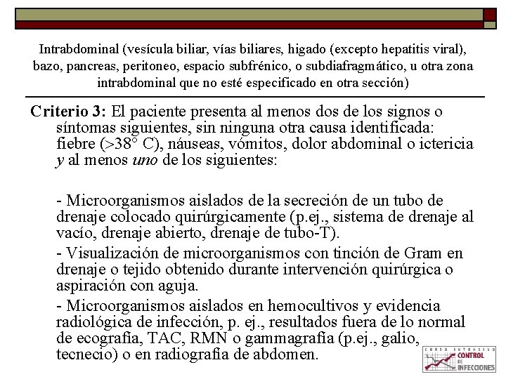 Intrabdominal (vesícula biliar, vías biliares, higado (excepto hepatitis viral), bazo, pancreas, peritoneo, espacio subfrénico,