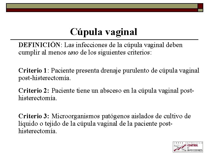 Cúpula vaginal DEFINICIÓN: Las infecciones de la cúpula vaginal deben cumplir al menos uno