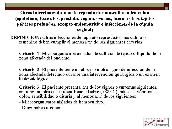 Otras infecciones del aparto reproductor masculino o femenino (epidídimo, testículos, próstata, vagina, ovarios, útero