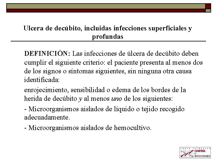 Ulcera de decúbito, incluidas infecciones superficiales y profundas DEFINICIÓN: Las infecciones de úlcera de