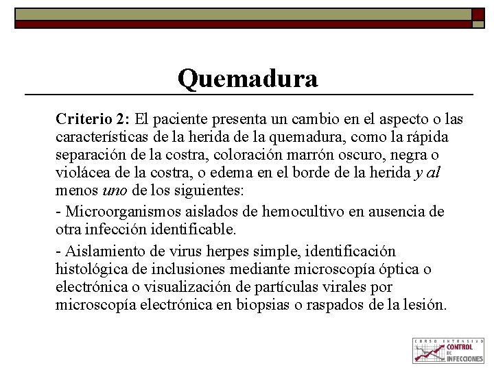 Quemadura Criterio 2: El paciente presenta un cambio en el aspecto o las características