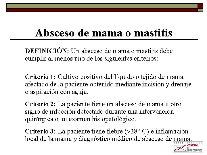 Absceso de mama o mastitis DEFINICIÓN: Un absceso de mama o mastitis debe cumplir