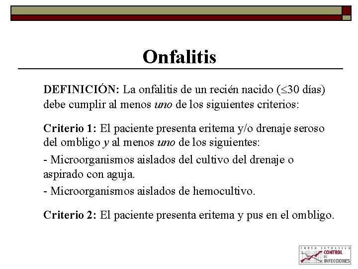 Onfalitis DEFINICIÓN: La onfalitis de un recién nacido ( 30 días) debe cumplir al