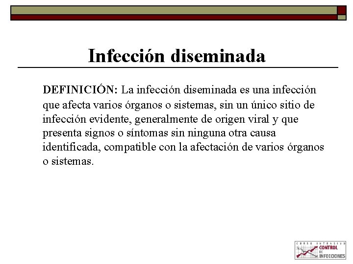 Infección diseminada DEFINICIÓN: La infección diseminada es una infección que afecta varios órganos o