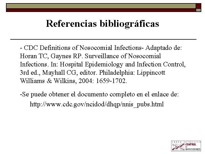 Referencias bibliográficas - CDC Definitions of Nosocomial Infections- Adaptado de: Horan TC, Gaynes RP.