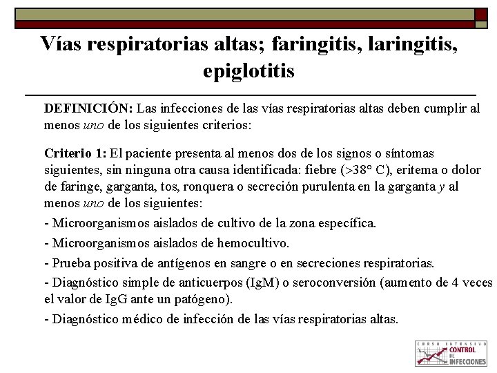 Vías respiratorias altas; faringitis, laringitis, epiglotitis DEFINICIÓN: Las infecciones de las vías respiratorias altas