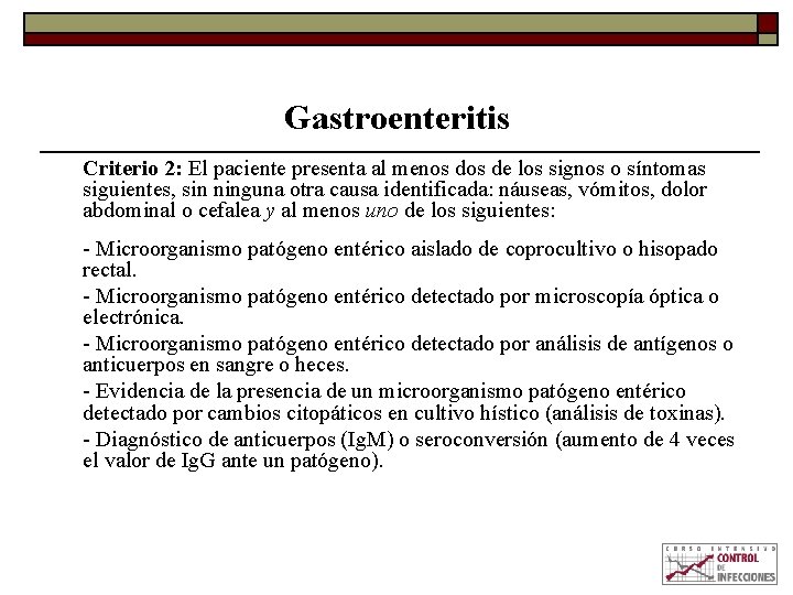 Gastroenteritis Criterio 2: El paciente presenta al menos de los signos o síntomas siguientes,