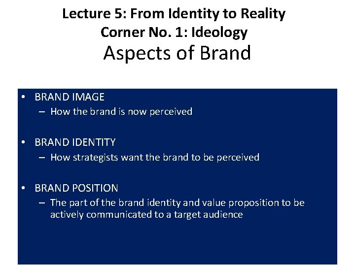 Lecture 5: From Identity to Reality Corner No. 1: Ideology Aspects of Brand •