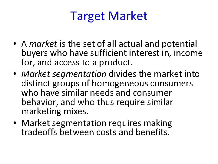 Target Market • A market is the set of all actual and potential buyers